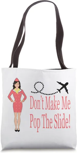 Flight Attendant Funny Don't Let Me Pop The Slide Cabin Crew Tote Bag